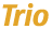 Trio